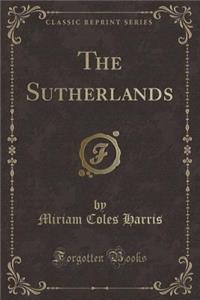 The Sutherlands (Classic Reprint)