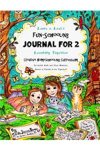 Laura & Leah's Fun-Schooling Journal for 2 - Creative Homeschooling Curriculum