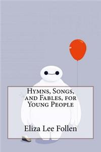 Hymns, Songs, and Fables, for Young People