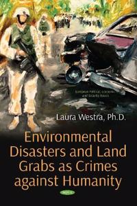 Environmental Disasters and Land Grabs as Crimes against Humanity