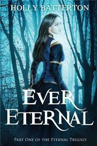 Ever Eternal: Part One of the Eternal Trilogy