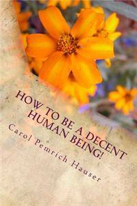 How to Be a Decent Human Being!