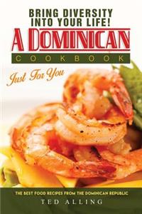 Bring Diversity Into Your Life! - A Dominican Cookbook Just for You
