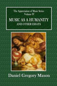 Music as a Humanity and Other Essays