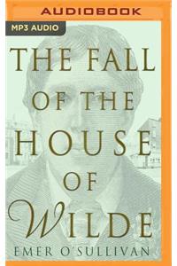 Fall of the House of Wilde: Oscar Wilde and His Family