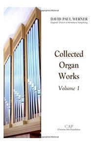 Collected Organ Works, Volume 1