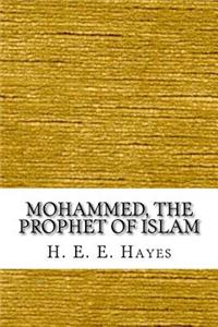 Mohammed, The Prophet of Islam