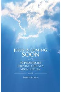 Jesus is Coming . . . Soon