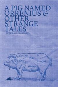 Pig Named Orrenius & Other Strange Tales