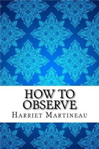 How to Observe