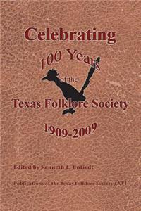Celebrating 100 Years of the Texas Folklore Society, 1909-2009