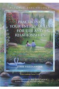 Practicing Your Energy Skills for Life and Relationships