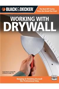 Black & Decker Working with Drywall: Hanging & Finishing Drywall the Professional Way