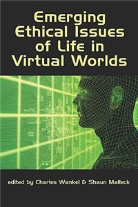 Emerging Ethical Issues of Life in Virtual Worlds (PB)