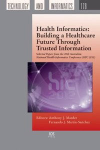 Health Informatics: Building a Healthcare Future Through Trusted Information