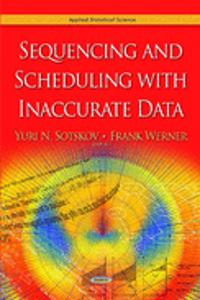 Sequencing & Scheduling with Inaccurate Data