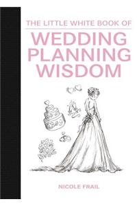 Little White Book of Wedding Planning Wisdom