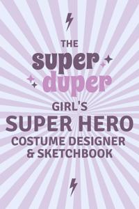 The Super Duper Girl's Super Hero Costume Designer and Sketchbook, Purple Cover