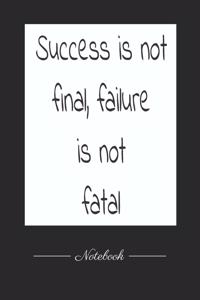 Success is not final, failure is not fatal