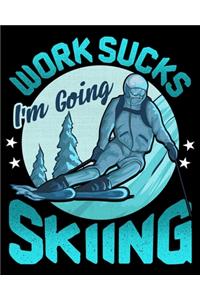 Work Sucks I'm Going Skiing