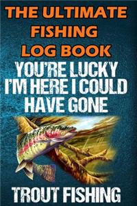 The Ultimate Fishing Log Book
