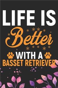 Life Is Better With A Basset Retriever