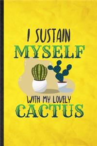 I Sustain Myself with My Lovely Cactus
