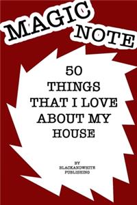 50 Things I Love About My House Notebook JOURNAL/NOTEBOOK Perfect as a Gift for all ages all genders