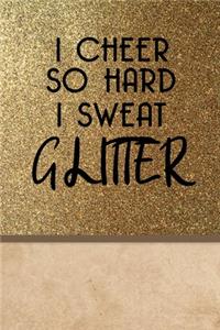I cheer so Hard I Sweat Glitter