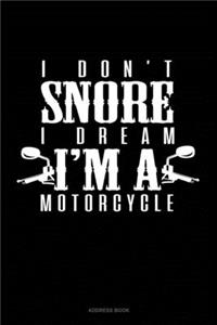 I Don't Snore I Dream I'm A Motorcycle