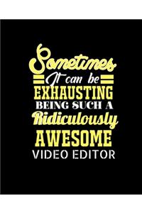 Sometimes It Can Be Exhausting Being Such a Ridiculously Awesome Video Editor