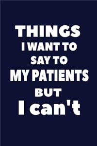 Things I Want to Say to My Patients But I Can't