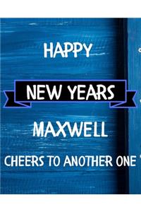 Happy New Years Maxwell's Cheers to another one