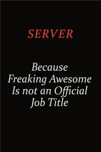 Server Because Freaking Awesome Is Not An Official Job Title