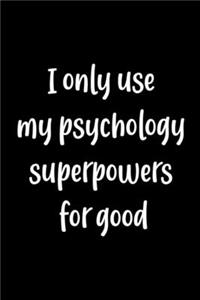 I Only Use My Psychology Superpowers For Good