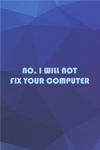 No, I Will Not Fix Your Computer