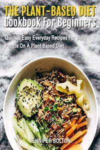 The Plant Based Diet Cookbook for Beginners