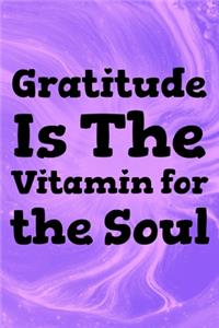 Gratitude is the Vitamin for the Soul