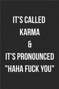 It's Called Karma & It's Pronounced HAHA Fuck You