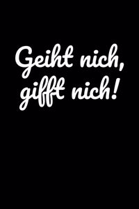 Geiht nich, gifft nich!