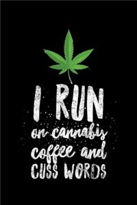 I Run On Cannabis Coffee And Cuss Words