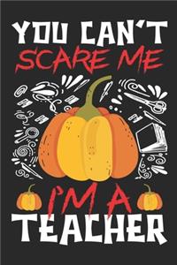 You Can't Scare Me I'm A Teacher