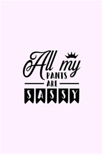 All My Pants Are Sassy