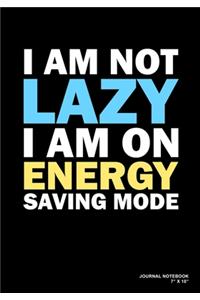 I Am Not Lazy I Am On Energy Saving Mode