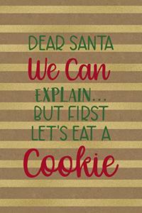 Dear Santa We Can Explain...But First Let's Eat A Cookie