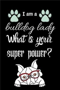 I am a bulldog lady What is your super power?