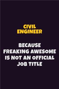 civil engineer Because Freaking Awesome is not An Official Job Title