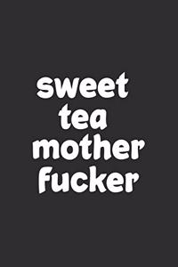 Sweet Tea Mother Fucker