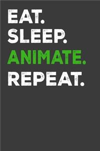 Eat.Sleep. Animate. Repeat.