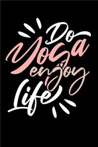Do Yoga Enjoy Life